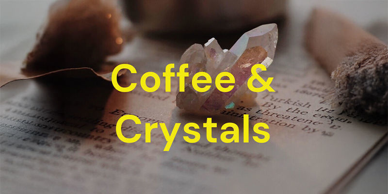 Crystals & Coffee Crystals & Coffee